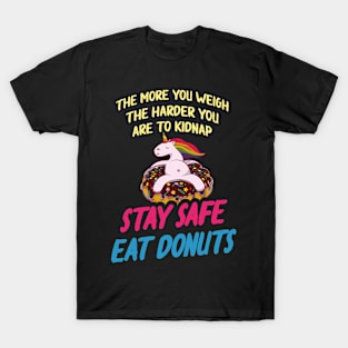 more you weigh harder kidnap Stay Safe Eat donuts T-Shirt
